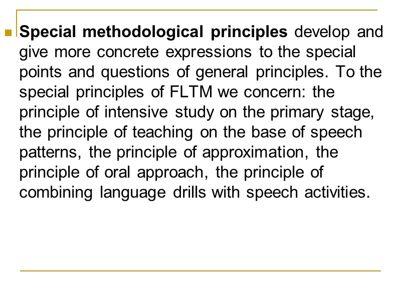 Special methodological principles develop and give more concrete expressions to the special points and